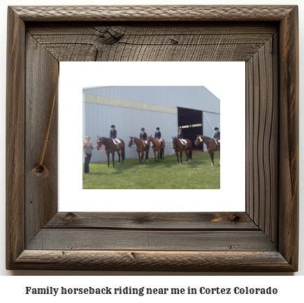 family horseback riding near me in Cortez, Colorado